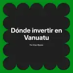 Dónde invertir en Vanuatu