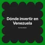 Dónde invertir en Venezuela