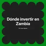 Dónde invertir en Zambia