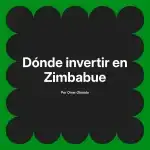 Dónde invertir en Zimbabue