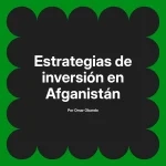 Estrategias de inversión en Afganistán