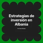 Estrategias de inversión en Albania