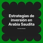 Estrategias de inversión en Arabia Saudita