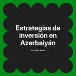 Estrategias de inversión en Azerbaiyán
