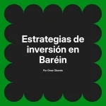 Estrategias de inversión en Baréin