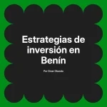 Estrategias de inversión en Benín