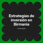 Estrategias de inversión en Birmania