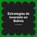 Estrategias de inversión en Bolivia