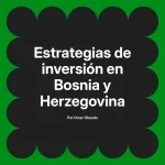 Estrategias de inversión en Bosnia y Herzegovina
