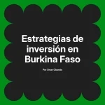 Estrategias de inversión en Burkina Faso