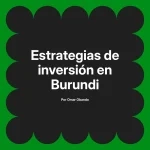 Estrategias de inversión en Burundi