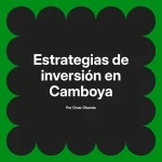 Estrategias de inversión en Camboya