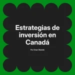 Estrategias de inversión en Canadá