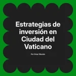 Estrategias de inversión en Ciudad del Vaticano