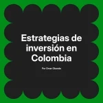 Estrategias de inversión en Colombia