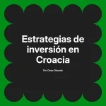 Estrategias de inversión en Croacia
