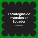 Estrategias de inversión en Ecuador
