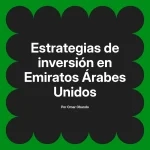 Estrategias de inversión en Emiratos Árabes Unidos