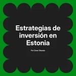 Estrategias de inversión en Estonia
