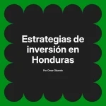 Estrategias de inversión en Honduras