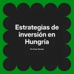 Estrategias de inversión en Hungría