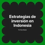 Estrategias de inversión en Indonesia