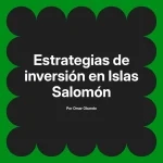 Estrategias de inversión en Islas Salomón