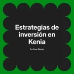 Estrategias de inversión en Kenia