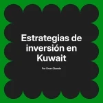 Estrategias de inversión en Kuwait