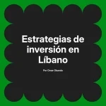 Estrategias de inversión en Líbano