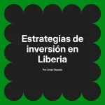 Estrategias de inversión en Liberia