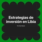 Estrategias de inversión en Libia