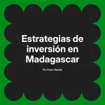 Estrategias de inversión en Madagascar