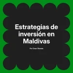 Estrategias de inversión en Maldivas