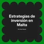 Estrategias de inversión en Malta