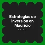 Estrategias de inversión en Mauricio
