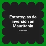 Estrategias de inversión en Mauritania