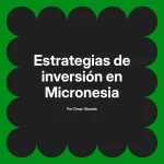 Estrategias de inversión en Micronesia