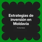 Estrategias de inversión en Moldavia