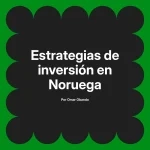 Estrategias de inversión en Noruega