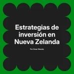 Estrategias de inversión en Nueva Zelanda