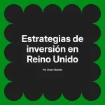 Estrategias de inversión en Reino Unido