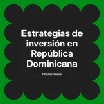Estrategias de inversión en República Dominicana