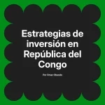 Estrategias de inversión en República del Congo
