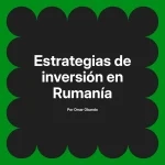Estrategias de inversión en Rumanía