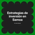 Estrategias de inversión en Samoa