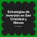 Estrategias de inversión en San Cristóbal y Nieves