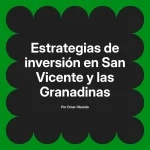 Estrategias de inversión en San Vicente y las Granadinas