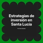 Estrategias de inversión en Santa Lucía