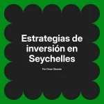 Estrategias de inversión en Seychelles